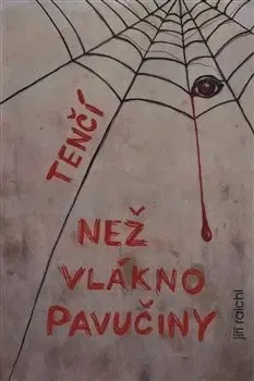 Česká beletria Tenčí než vlákno pavučiny - Jiří Raichl