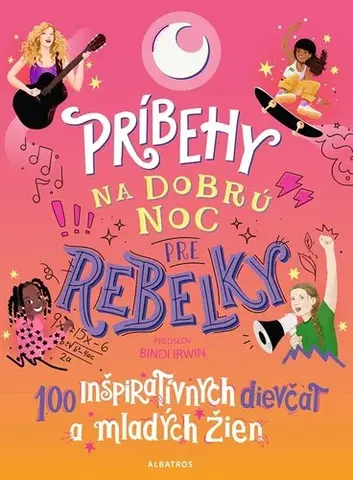 Pre dievčatá Príbehy na dobrú noc pre rebelky: 100 inšpiratívnych dievčat a mladých žien - Jess Harriton,Maithy Vu,Nikoleta Frantová