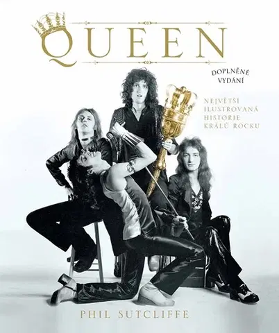Umenie Queen. Největší ilustrovaná historie králů rocku - Phil Sutcliffe