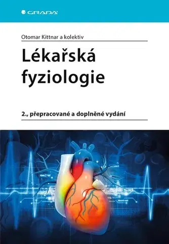 Medicína - ostatné Lékařská fyziologie, 2. přepracované a doplněné vydání - Otomar Kittnar,Kolektív autorov