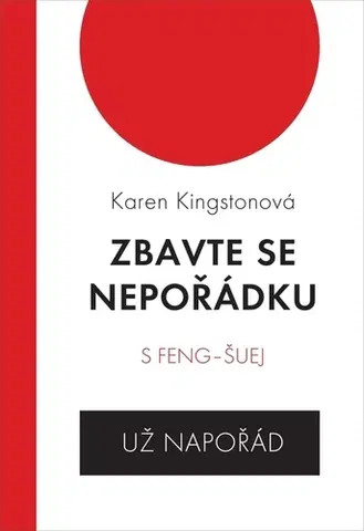 Feng šuej Zbavte se nepořádku s feng šuej, 3. vydání - Karen Kingstonová,Eva Bartoňová