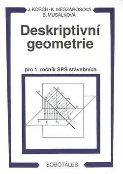 Pre vysoké školy Deskriptivní geometrie I pro 1. ročník SPŠ stavebních - Ján Korch