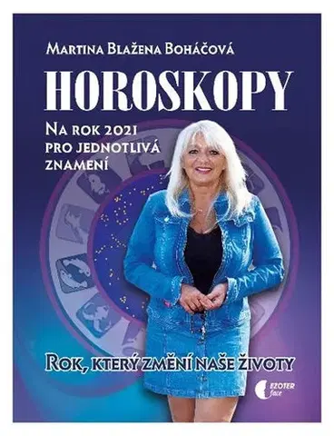 Astrológia, horoskopy, snáre Horoskopy na rok 2021 - Martina Blažena Boháčová