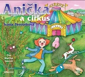 Pre deti a mládež - ostatné Albatros Anička a cirkus (audiokniha pro děti)