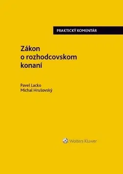 Zákony, zbierky zákonov Zákon o rozhodcovskom konaní - Pavel Lacko,Michal Hrušovský
