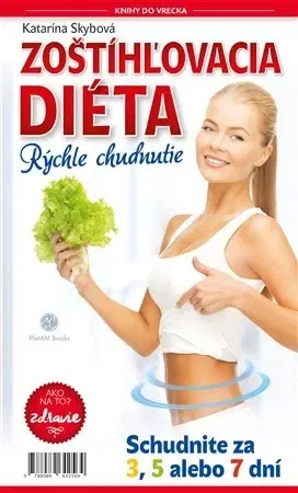 Zdravá výživa, diéty, chudnutie Zoštíhľovacia diéta - Katarína Skybová