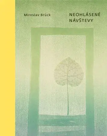 Slovenská poézia Neohlásené návštevy (výber z poézie) - Miroslav Brück