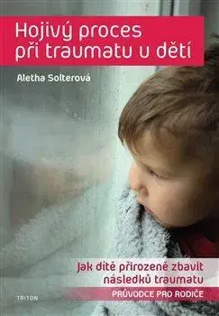 Pediatria Hojivý proces při traumatu u dětí - Aletha Solterová