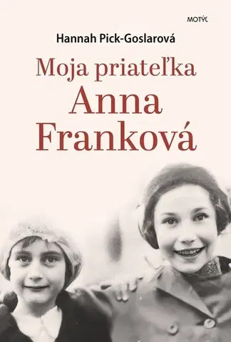 Biografie - ostatné Moja priateľka Anna Franková - Hannah Pick-Goslar,Lenka Fifková Školníková