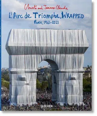 Architektúra Christo and Jeanne-Claude. L'Arc de Triomphe, Wrapped - Lorenza Giovanelli,Jonathan William Henery
