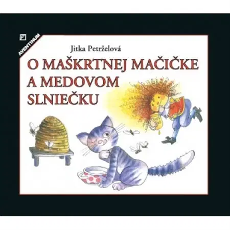 Rozprávky O maškrtnej mačičke a medovom slniečku - Jitka Petrželová