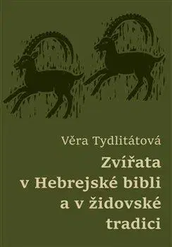 Náboženstvo - ostatné Zvířata v Hebrejské bibli a v židovské tradici - Tydlitátová Věra