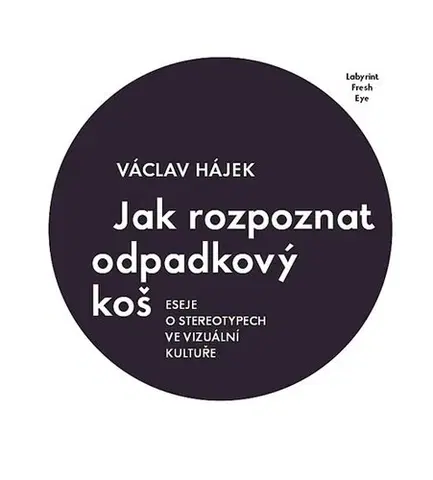 Dizajn, úžitkové umenie, móda Jak rozpoznat odpadkový koš - Václav Hájek