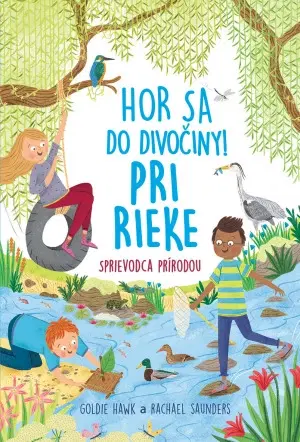 Príroda Hor sa do divočiny Pri rieke - Kolektív autorov