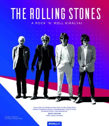 Fejtóny, rozhovory, reportáže The Rolling Stones - A rock 'n' roll királyai - Glenn Crouch,Steve Appleford