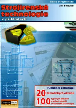 Učebnice pre SŠ - ostatné Strojírenská technologie v příkladech - Jan Smejkal