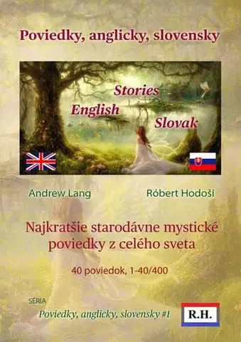 Novely, poviedky, antológie Poviedky, anglicky, slovensky - Andrew Lang,Robert Hodosi