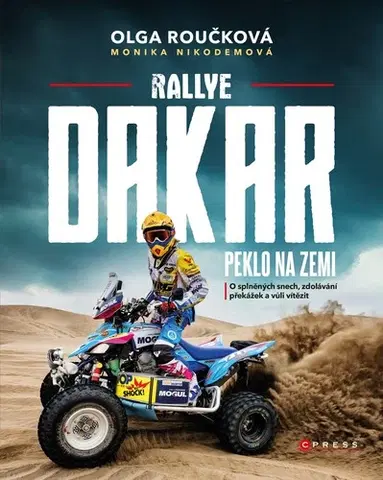 Šport - ostatné Rallye Dakar: Peklo na zemi - Olga Roučková,Monika Nikodemová