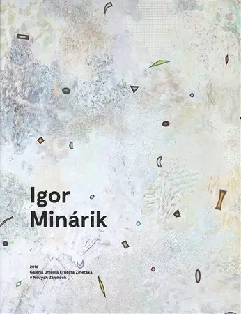 Maliarstvo, grafika Igor Minárik - Helena Markusková