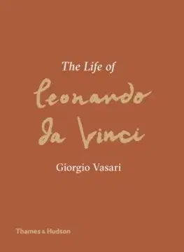 Maliarstvo, grafika The Life of Leonardo da Vinci - Giorgio Vasari