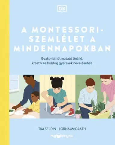 Výchova, cvičenie a hry s deťmi A Montessori-szemlélet a mindennapokban - Lorna McGrathová,Tim Seldin