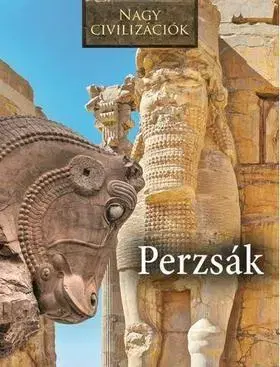 História Perzsák - Nagy civilizációk