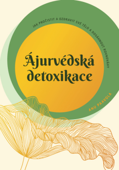 Detoxikácia Ájurvédská detoxikace - Anu Paavola