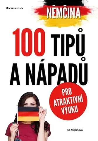 Učebnice a príručky Němčina - 100 tipů a nápadů pro atraktivní výuku - Iva Michňová