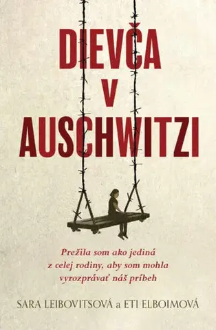 Skutočné príbehy Dievča v Auschwitzi - Eti Elboimová,Sara Leibovitsová,Marianna Bachledová