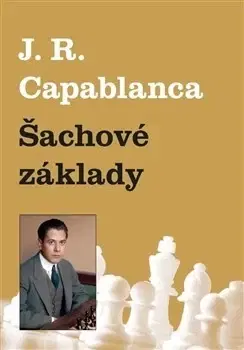 Odborná a náučná literatúra - ostatné Šachové základy - José Raúl Capablanca