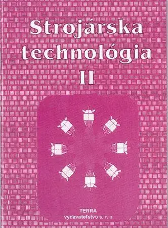 Učebnice - ostatné Strojárska technológia II. - Ľudovít Nagy