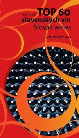 Víno TOP 60 slovenských vín 2016 - Slovak wines 15. Trunkfest 2016 - Fedor Malík