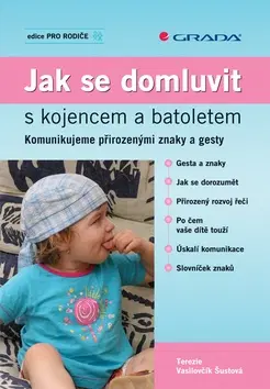 Starostlivosť o dieťa, zdravie dieťaťa Jak se domluvit s kojencem a batoletem - Šustová Vasilovčík Terezie