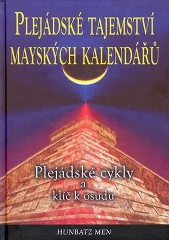 Náboženstvo - ostatné Plejádské tajemství mayských kalendářů - Hunbatz Men