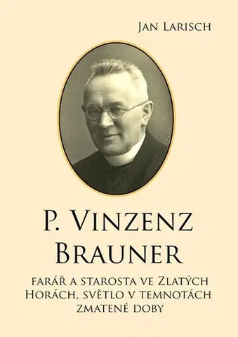 Biografie - ostatné P. Vinzenz BRAUNER - Jan Larisch