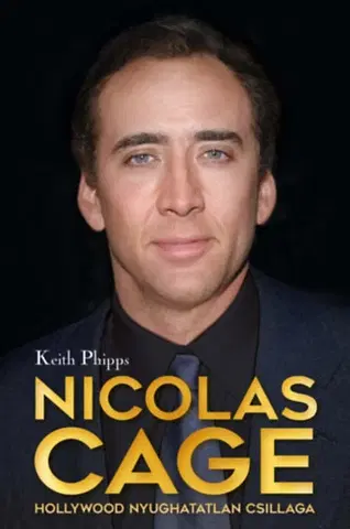 Film, hudba Nicolas Cage - Hollywood nyughatatlan csillaga - Keith Phipps