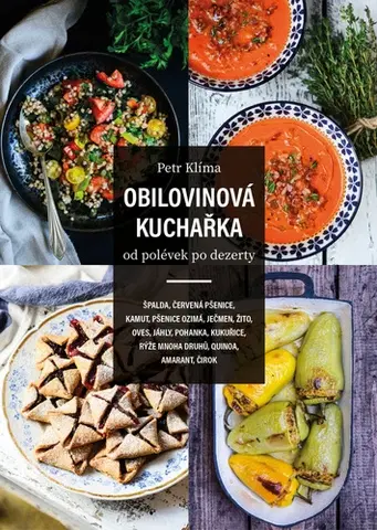 Kuchárky - ostatné Obilovinová kuchařka od polévek po dezerty - Petr Klíma