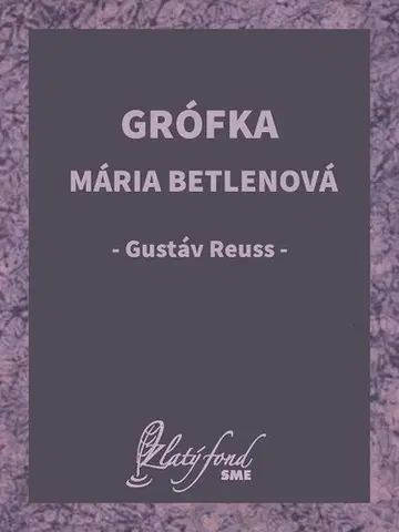 Slovenská beletria Grófka Mária Betlenová - Gustáv Reuss