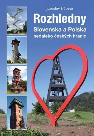 Slovensko a Česká republika Rozhledny Slovenska a Polska - Jaroslav Fábera
