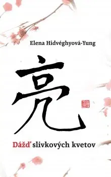 Svetová beletria Dážď slivkových kvetov - Elena Hidvéghyová-Yung