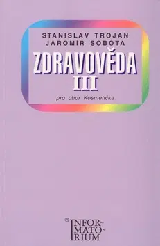 Učebnice pre SŠ - ostatné Zdravověda III.-kosmetička - Stanislav Trojan