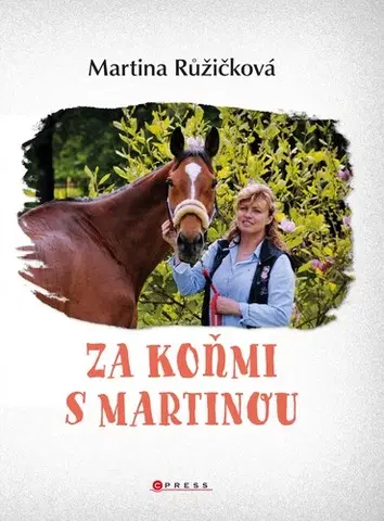 Kone Za koňmi s Martinou - Martina Růžičková