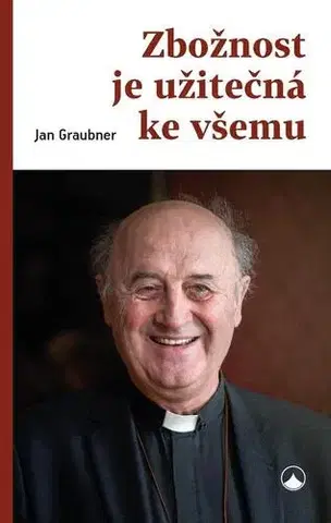 Kresťanstvo Zbožnost je užitečná ke všemu - Jan Graubner