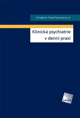 Psychiatria a psychológia Klinická psychiatrie v denní praxi - Jiří Raboch,Pavel Pavlovský a kolektív