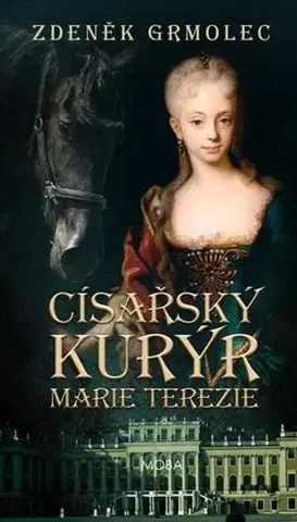 Historické romány Císařský kurýr Marie Terezie - Zdeněk Grmolec