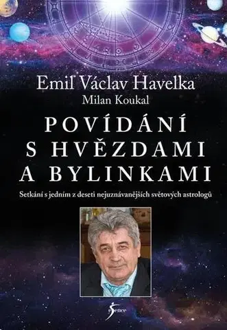 Astrológia, horoskopy, snáre Povídání s hvězdami a bylinkami (2.vydání) - Emil Václav Havelka a Milan Koukal