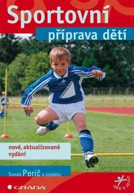 Všeobecne o športe Sportovní příprava dětí - nové vydání - Tomáš Perič,Kolektív autorov
