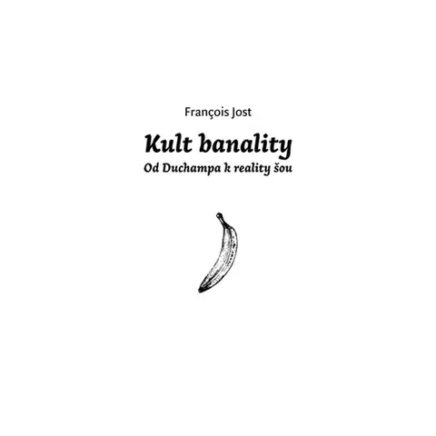 Film - encyklopédie, ročenky Kult Banality - Od Duchampa k reality show - Francois Jost