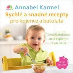 Varenie a výživa pre deti Rychlé a snadné recepty pro kojence a batolata - Annabel Karmel