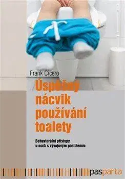 Výchova, cvičenie a hry s deťmi Úspěšný nácvik používání toalety - Frank Cicero